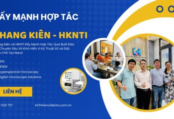 Khang Kiên và HKNTI Đẩy Mạnh Hợp Tác Qua Buổi Đào Tạo Chuyên Sâu Về Kính Hiển Vi Kỹ Thuật Số và Giải Pháp Chế Tạo Nano