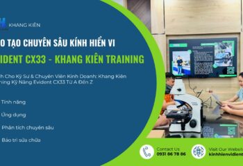 Khang Kiên Training Đào Tạo Kính Hiển Vi Evident CX33 Cho Đội Ngũ